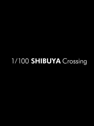 1/100 SHIBUYA Crossing